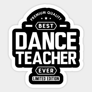 Dance Teacher - Best Dance Teacher Ever w Sticker